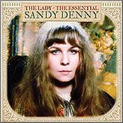 DENNY, SANDY - LADY-ESSENTIAL (EXCELLENT 2013 BUDGET COMPILATION) 2013 collection that takes you on a stunning journey through Sandy’s Island Records back-catalogue and serves to highlight a unique & exceptional talent!