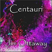 OTTAWAY, JIM - CENTAURI (CDR-2009 SPACE AMBIENT ELECTRONIC MUSIC) Award winning Australian composer / synthesist’s 3rd international release featuring 7 Tracks over 64 Minutes of Melodic Space Ambient Electronic Music!