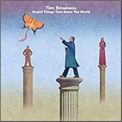 BOWNESS, TIM - STUPID THINGS THAT MEAN THE WORLD (2CD MEDIA-BOOK) 3rd solo album from NO-MAN’s Tim Bowness and in comes in a Limited Edition Mediabook with a Bonus CD of Alternative Mixes and Demos!
