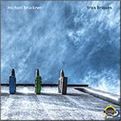 BRUCKNER, MICHAEL - TROIS BRIQUES (2016 CD-R OF FILMIC SYNTH MUSIC) Airy atmospheric electronic music with generous layers of melody & rhythm and has a filmic quality, although it’s not a soundtrack - it just feels that way!