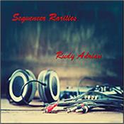 ADRIAN, RUDY - SEQUENCER RARITIES (2017 ALBUM) Selection of 6 sequencer based tracks recorded during his period with Groove records in the Netherlands between 2000 & 2007 and most are unreleased!
