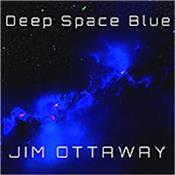 OTTAWAY, JIM - DEEP SPACE BLUE (2017 ALBUM/DIGI-PAK) Award winning Australian composer / synthesist’s 11th international release featuring 6 Tracks over 60 Minutes of Melodic Space Ambient Electronic Music!