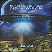 CHROMIUM HAWK MACHINE - ANNUNAKI (2CD-2017 ALBUM/NIK TURNER+HELIOS CREED) Book your seat on a journey through the unknown universe … soar on some long-haul crazy cosmic trips and fly on a few short-haul fast-track freak-outs!