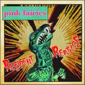 PINK FAIRIES - RESIDENT REPTILES (2018 ALBUM/FEATURES ALAN DAVEY) The legendary UK psychedelic anarchists return with this fantastic new CD album led by founding FAIRY member Paul Rudolph!