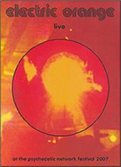 ELECTRIC ORANGE - PSYCHEDELIC NETWORK FESTIVAL-2007 (DVD-REG 0/PAL) Synthesizers, Mellotron, guitars, bass & drums driven instrumental space / psychedelic rock jams from German based group lead by COSMIC GROUND keyboards man!

Over 3 hours of ‘live’ space jams.