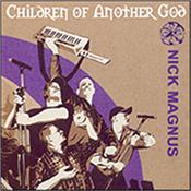 MAGNUS, NICK - CHILDREN OF ANOTHER GOD (2010 PROG EPIC/DIGI/20PB) Keyboardist / producer Nick Magnus is one of CDS Towers biggest selling artists, and this album (feat. Steve Hackett) was our # 1 Prog album of 2010!
