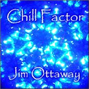 OTTAWAY, JIM - CHILL FACTOR (CDR-2011 MELODIC ELECTRONIC MUSIC) Award winning Australian composer / synthesist’s 5th international release featuring 14 Tracks over almost 74 Minutes of Melodic Electronic Chill Music!