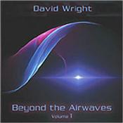 WRIGHT, DAVID - BEYOND THE AIRWAVES-VOLUME 1 (2014 ALBUM) Studio reworks of recordings made on tour between 2013 & 2014 and it’s a gorgeous mix of spacey atmospheric tracks & lush melodic/rhythmic grooves!