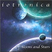 IOTRONICA - OF MOON & STARS (2014 MELODIC SPACE MUSIC ALBUM) If you were into the classic melodic Space Music albums of the 80’s & 90’s, you won’t want to pass over this gem of the genre from a new UK based name!