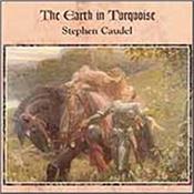 CAUDEL, STEPHEN - EARTH IN TURQUOISE (GUITAR/KEYBOARD SYMPHONY) A 1997 Symphonic Concept classic by a British multi-instrumental craftsman returns once more to delight fans of melodic instrumental Progressive Rock!