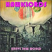 HAWKLORDS - BRAVE NEW WORLD (2018 STUDIO ALBUM) 7th consecutive studio album from this high-octane HAWKWIND off-shoot that features (by request) a studio version of the firm live fan favourite: ‘Flight’!