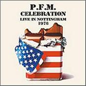 P.F.M. - CELEBRATION-LIVE IN NOTTINGHAM 1976 (2CD-REMASTER) Double Live set featuring a concert recorded at University of Nottingham on 1st May 1976 during the UK tour to promote their ‘Chocolate Kings’ album!