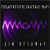 OTTAWAY, JIM - BEYOND THE PURPLE SUN (2019 ALBUM/GFLD CARD COVER) Award winning Australian composer / synthesist’s 13th international release featuring 7 Tracks over 57 Minutes of Melodic Space Ambient Electronic Music!