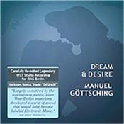 GOTTSCHING, MANUEL - DREAM & DESIRE (2019 RE-EDIT/1 BONUS TRACK) Re-edited version with Bonus Track recorded at the same time as the original album in 1977, in Jewelcase with 4-Page Booklet & Olaf Leitner sleeve notes!