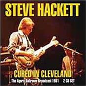 HACKETT, STEVE - CURED IN CLEVELAND (2CD-1981 RADIO BROADCAST) This is a 2019 Double Disc Set featuring the live FM Broadcast Recording from Steve Hackett’s 1981 ‘Cured’ Tour and includes a recent half-hour interview!
