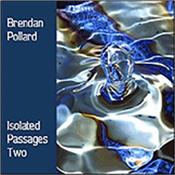POLLARD, BRENDAN - ISOLATED PASSAGES-2 (2020 LIVE LOCKDOWN SESSION) ‘Isolated Passages -Two’ is another lockdown release the ever-excellent “Berlin School” styled UK synthesizer musician Brendan Pollard!