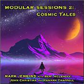 JENKINS, MARK & GUESTS - MODULAR SESSIONS 2:COSMIC TALES (2022/CARD COVER) Limited Edition album containing improvised Berlin-style synth music featuring guest names from the EM genre such as: John Christian and Bert Hulshoff!