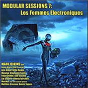 JENKINS, MARK & GUESTS - MODULAR SESSIONS 7:LES FEMMES ELECTRONIQUES (CARD) Another in his successful ‘Modular Sessions’ series, this 7th Numbered Limited Edition features Mark Jenkins working alongside an all-female guest list!