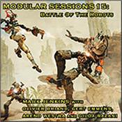 JENKINS, MARK & GUESTS - MODULAR SESSIONS 15:BATTLE OF THE ROBOTS (2023) 3rd release in 2023 of the ‘Modular Sessions’ limited collectors’ series is Issue 15 featuring guests from the European Synth scene, including Gert Emmens!