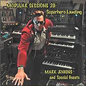 JENKINS, MARK & GUESTS - MODULAR SESSIONS 20:SUPERHERO LANDING (CARD COVER) 8th release in 2023 of the ‘Modular Sessions’ limited collectors’ series is Issue 20 and this edition features Special Guests alongside Mark Jenkins!