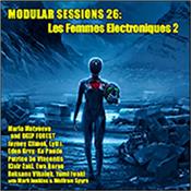 JENKINS, MARK & GUESTS - MODULAR SESSIONS 26:LES FEMMES ELECTRONIQUES-2 (C) Apart from marking the return of the ‘Modular Sessions’ series, #26 is one of the finest female all-star electronic music compilations you'll ever encounter!