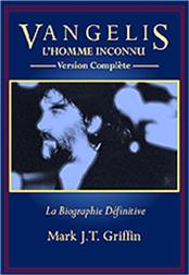 VANGELIS (MARK J.T. GRIFFIN) - THE UNKNOWN MAN-COMPLETE (393-PAGE BIOG-FRENCH) Published in Eight Languages, this is the 2025 FRENCH edition of the 393 Page “Complete” VANGELIS Biography!
Printed in Paperback format, Mark J.T. Griffin’s book is rightly described as the “Definitive Biography” of the wonderful composer / keyboardist!

Originally published in 1997 as a 175 Page Biography, this “Complete” edition of the book now takes us past the death of the great man in 2022. With all the minor errors from the original ‘97 version corrected and over 200 new pages added, it is now a completed labour of love created by writer and super-fan Mark J.T. Griffin.