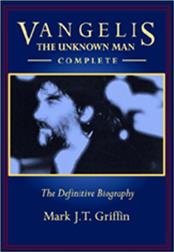 VANGELIS (MARK J.T. GRIFFIN) - THE UNKNOWN MAN-COMPLETE (393-PAGE BIOG-GREEK) Published in Eight Languages, this is the 2025 GREEK edition of the 393 Page “Complete” VANGELIS Biography!
Printed in Paperback format, Mark J.T. Griffin’s book is rightly described as the “Definitive Biography” of the wonderful composer / keyboardist!

Originally published in 1997 as a 175 Page Biography, this “Complete” edition of the book now takes us past the death of the great man in 2022. With all the minor errors from the original ‘97 version corrected and over 200 new pages added, it is now a completed labour of love created by writer and super-fan Mark J.T. Griffin.