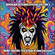 JENKINS, MARK & ARTHUR BROWN - MODULAR SESSIONS SE5:ARTHUR BROWN SESSIONS (2025) Issue # 5 of this new ‘Special Edition’ series of ‘Modular Sessions’ CDs from Mark Jenkins’ AMP label featuring collaborations with legendary artists!