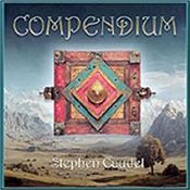 CAUDEL, STEPHEN - COMPENDIUM (2026 GTR/KEYS INSTRUMENTALS/G-F CARD) New from one of the UK’s leading long-standing exponents of melodic guitar driven, often majestic, symphonic rock & classically influenced instrumentals!