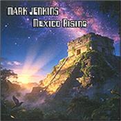 JENKINS, MARK - MEXICO RISING (2026 REISSUE OF 2001 CD/CARD COVER) “Berlin School” meets “World” electronic music album originally issued in 1994 and now bought up to date with this 32nd Anniversary Card Sleeve Re-Issue!