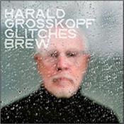 GROSSKOPF, HARALD - GLITCHES BREW (LP VINYL VERSION OF 2026 ALBUM) Vital new album by EM Legend with an underlying theme on the productive friction between man and machine, plus there’s a nod to a famous jazz album!