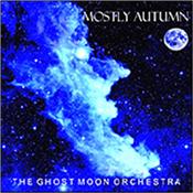 MOSTLY AUTUMN - GHOST MOON ORCHESTRA (2012 STUDIO ALBUM) Heavily influenced by PINK FLOYD in their earlier years, MOSTLY AUTUMN are one of the finest melodic rock bands the UK has ever produced!