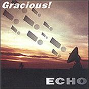 GRACIOUS! - ECHO (PROG LEGENDS CLASSIC 1996 COMEBACK ALBUM) A Prog classic exclusive from the CDS Towers vaults, this 1996 comeback album for this legendary 70’s band re-emerges with head held high!