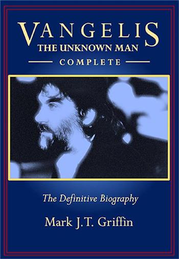 VANGELIS (MARK J.T. GRIFFIN) - THE UNKNOWN MAN-COMPLETE (393-PAGE BIOG-ENGLISH)
Published in Eight Languages, this is the 2025 ENGLISH edition of the 393 Page “Complete” VANGELIS Biography!
Printed in Paperback format, Mark J.T. Griffin’s book is rightly described as the “Definitive Biography” of the wonderful composer / keyboardist!

Originally published in 1997 as a 175 Page Biography, this “Complete” edition of the book now takes us past the death of the great man in 2022. With all the minor errors from the original ‘97 version corrected and over 200 new pages added, it is now a completed labour of love created by writer and super-fan Mark J.T. Griffin.